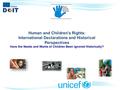 Human and Children's Rights: International Declarations and Historical Perspectives Have the Needs and Wants of Children Been Ignored Historically?