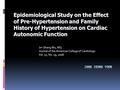 Epidemiological Study on the Effect of Pre-Hypertension and Family History of Hypertension on Cardiac Autonomic Function Jin-Shang Wu, MD, Journal of the.