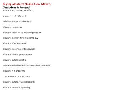 Buying Albuterol Online From Mexico Cheap Generic Proventil albuterol and infants side effects proventil hfa inhaler cost nebulizer albuterol side effects.