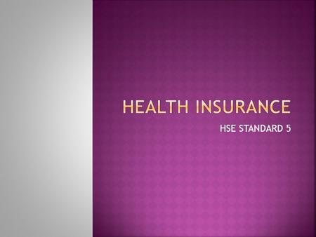 HSE STANDARD 5.  Calculate the costs of a range of health insurance plans, including deductibles, co- pays, PPO’s and HMO’s. For a selected disease/disorder/injury,