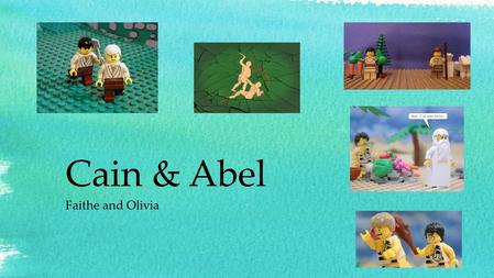 Cain & Abel Faithe and Olivia. Background Information: The story starts out with the boys giving offerings to the Lord. Abel gave the first born of his.