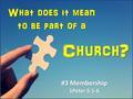 Church? What does it mean to be part of a #3 Membership 1Peter 5:1-6.