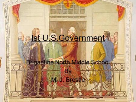 Ist U.S.Government Brigantine North Middle School By M. J. Brestle.