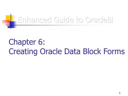 1 Chapter 6: Creating Oracle Data Block Forms. 2 Forms  Application with a graphical user interface that looks like a paper form  Used to insert, update,