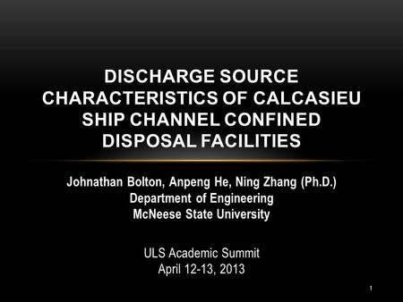 Johnathan Bolton, Anpeng He, Ning Zhang (Ph.D.) Department of Engineering McNeese State University ULS Academic Summit April 12-13, 2013 DISCHARGE SOURCE.