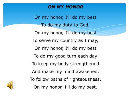 On my honor, I’ll do my best To do my duty to God.