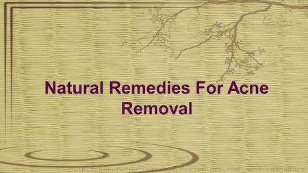 Natural Remedies For Acne Removal. NATURE IS BEAUTY ! We have been engaged in using a lot of beauty products such as shampoo, hair oil, face wash, cream,