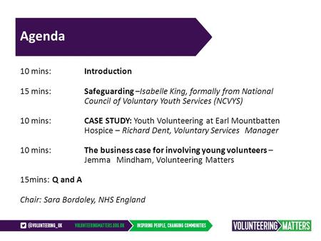 Agenda 10 mins:Introduction 15 mins:Safeguarding –Isabelle King, formally from National Council of Voluntary Youth Services (NCVYS) 10 mins: CASE STUDY: