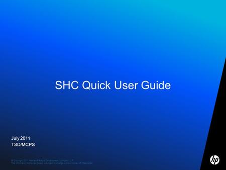 © Copyright 2011 Hewlett-Packard Development Company, L.P. The information contained herein is subject to change without notice. HP Restricted July 2011.