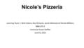 Nicole’s Pizzeria Learning Team 1: Beth Adams, Roy Richards, Jacob Welsted and Nicole Williams MBA 675 E Instructor Susan Steffan June15, 2015.