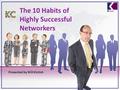 © Copyright Will Kintish 2010www.linkedintraining.co.uk Presented by Will Kintish The 10 Habits of Highly Successful Networkers.