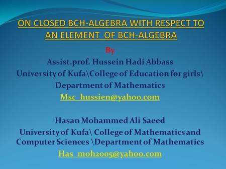 By Assist.prof. Hussein Hadi Abbass University of Kufa\College of Education for girls\ Department of Mathematics Hasan Mohammed Ali.