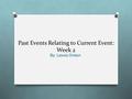 Past Events Relating to Current Event: Week 2 By: Lexxis Onken.