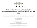 PMIPv6 multicast handover optimization by the Subscription Information Acquisition through the LMA (SIAL) Luis M. Contreras Telefónica I+D Carlos J. Bernardos.