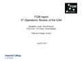 FGM report 5 th Operations Review of the CAA Elizabeth Lucek, Patrick Brown Chris Carr, Tim Oddy, André Balogh I mperial College London June 9 th 2010.