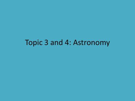 Topic 3 and 4: Astronomy. Rotation - spinning of Earth on its axis - causes day and night - 1 day: 23 hours 56 min 4 sec - apparent motion of the sun.