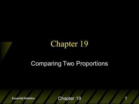 Essential Statistics Chapter 191 Comparing Two Proportions.