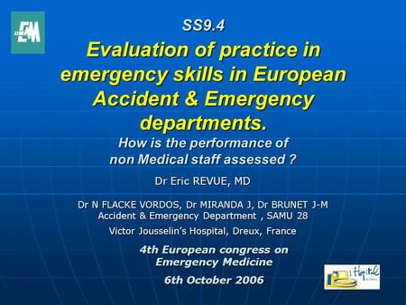 SS9.4 Evaluation of practice in emergency skills in European Accident & Emergency departments. How is the performance of non Medical staff assessed ? Dr.