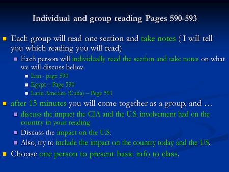 Individual and group reading Pages 590-593 Each group will read one section and take notes ( I will tell you which reading you will read) Each group will.