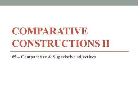 Comparative Constructions II