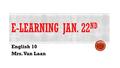 E-LEARNING JAN. 22 ND English 10 Mrs. Van Laan. Repetition – the use of the same word, phrase or sentence more than once for emphasis Parallelism – the.