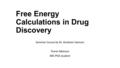 Free Energy Calculations in Drug Discovery Seminar Course by Dr. Avraham Samson Tomer Meirson MD-PhD student.