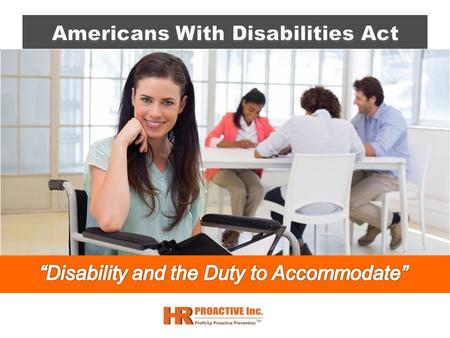 1 Describe the intent of the Americans with Disabilities Act (ADA). Define disability as stated in the ADA. Identify which persons have protection under.