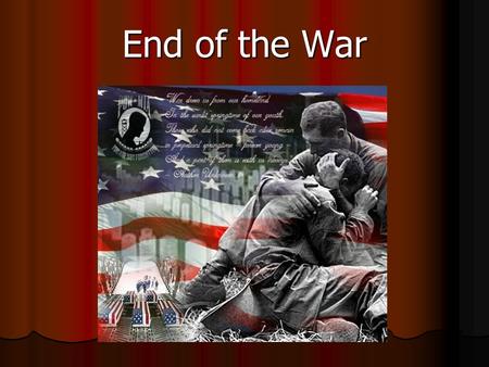 End of the War. The Tet Offensive The turning point of the war came on January 31, 1968. The turning point of the war came on January 31, 1968. As the.