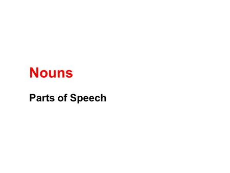 Nouns Parts of Speech. Noun Definition: A person, place, thing, or idea. Examples: doctor school comb Lionel Messi freedom.