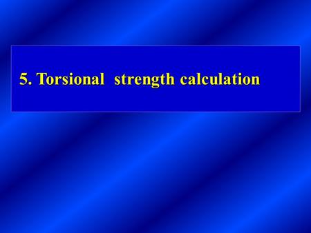 5. Torsional strength calculation. 5.1 Torsional loads acting on a ship hull.