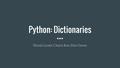 Python: Dictionaries Nicola Licata Charis Kao Dan Green.