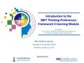 Introduction to the NBI® Thinking Preferences Framework E-learning Module NBI Webinar Series Tuesday 9, December 2014 10:00 to 11:00 a.m. EST Sponsored.