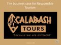 The business case for Responsible Tourism Calabash Tours 2016.