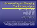 1 Understanding and Managing The Recovery Cycle Michael L. Dennis, Ph.D. (with slides from) Christy K Scott, Ph.D. Mark D. Godley, Ph.D. Susan H. Godley,