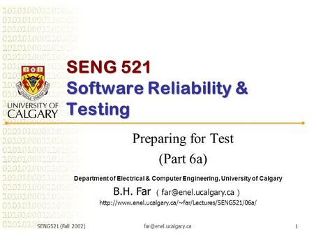 SENG521 (Fall SENG 521 Software Reliability & Testing Preparing for Test (Part 6a) Department of Electrical & Computer Engineering,