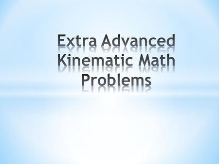 Extra Advanced Kinematic Math Problems