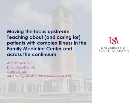 Moving the focus upstream: Teaching about (and caring for) patients with complex illness in the Family Medicine Center and across the continuum Allen Perkins,