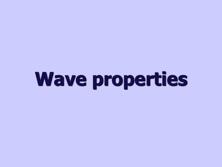 Wave properties. What are transverse waves? When the surface of this lake is disturbed, waves spread out across the surface of the water. Water waves.