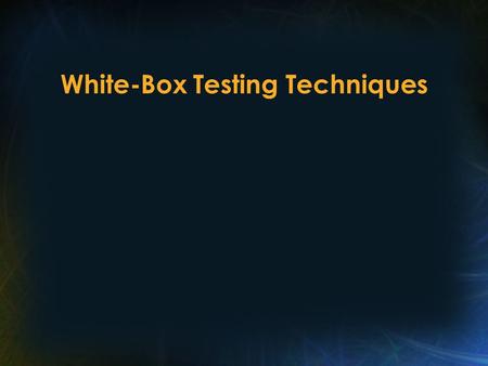 White-Box Testing Techniques. Definition of White-Box Testing Testing based on analysis of internal logic (design, code, etc.). (But expected results.