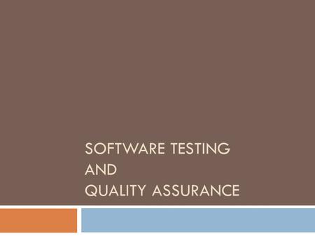 SOFTWARE TESTING AND QUALITY ASSURANCE. Software Testing.