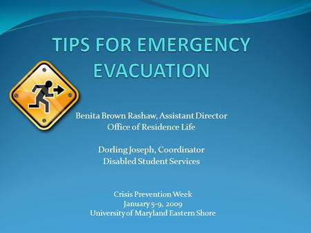 Benita Brown Rashaw, Assistant Director Office of Residence Life Dorling Joseph, Coordinator Disabled Student Services Crisis Prevention Week January 5-9,