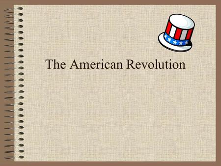 The American Revolution. Causes of the Revolution Cause 1 Britain was the most democratic country in Europe and the 13 colonies expected democratic treatment.