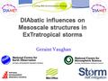 Geraint Vaughan. Overarching questions for DIAMET What is the role of diabatic processes in generating mesoscale potential vorticity (PV) and moisture.