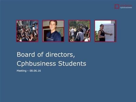 Board of directors, Cphbusiness Students Meeting – 08.06.16.