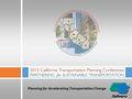 Planning for Accelerating Transportation Change. 2 2012 Program Review: Creation of Caltrans Executive Board Big Ideas Quick Wins.