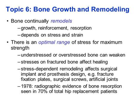 Topic 6: Bone Growth and Remodeling