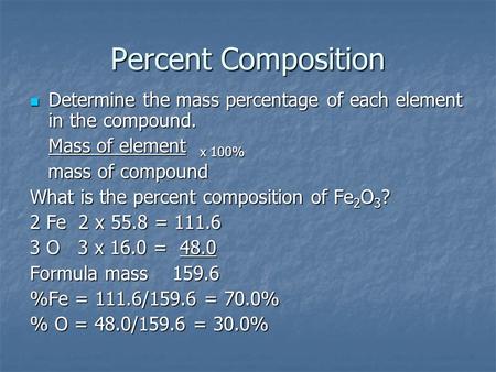 Percent Composition Determine the mass percentage of each element in the compound. Determine the mass percentage of each element in the compound. Mass.