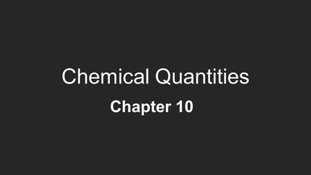 Chemical Quantities Chapter 10. The Mole: A Measurement of Matter We can measure mass (g), volume (L), count atoms or molecules in MOLES Pair: 1 pair.