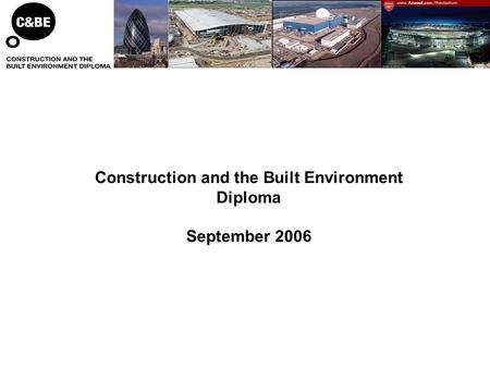 Construction and the Built Environment Diploma September 2006.