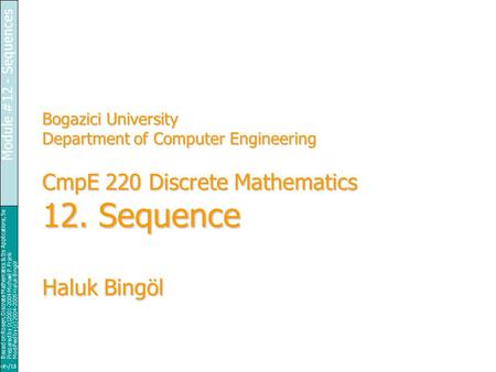 Based on Rosen, Discrete Mathematics & Its Applications, 5e Prepared by (c)2001-2004 Michael P. Frank Modified by (c) 2004-2005 Haluk Bingöl 1/18 Module.